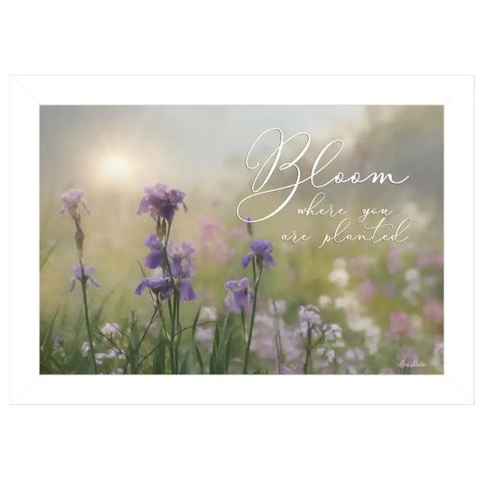 Bloom Where You Are Planted Inspirational Art
